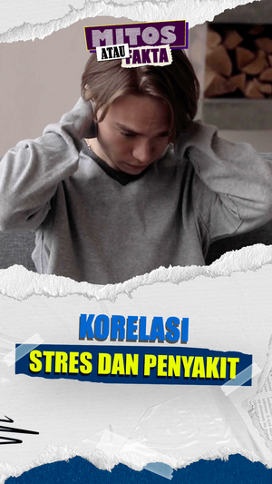 Video Mitos atau Fakta: Stres Kronis Bisa Memicu Masalah Kesehatan