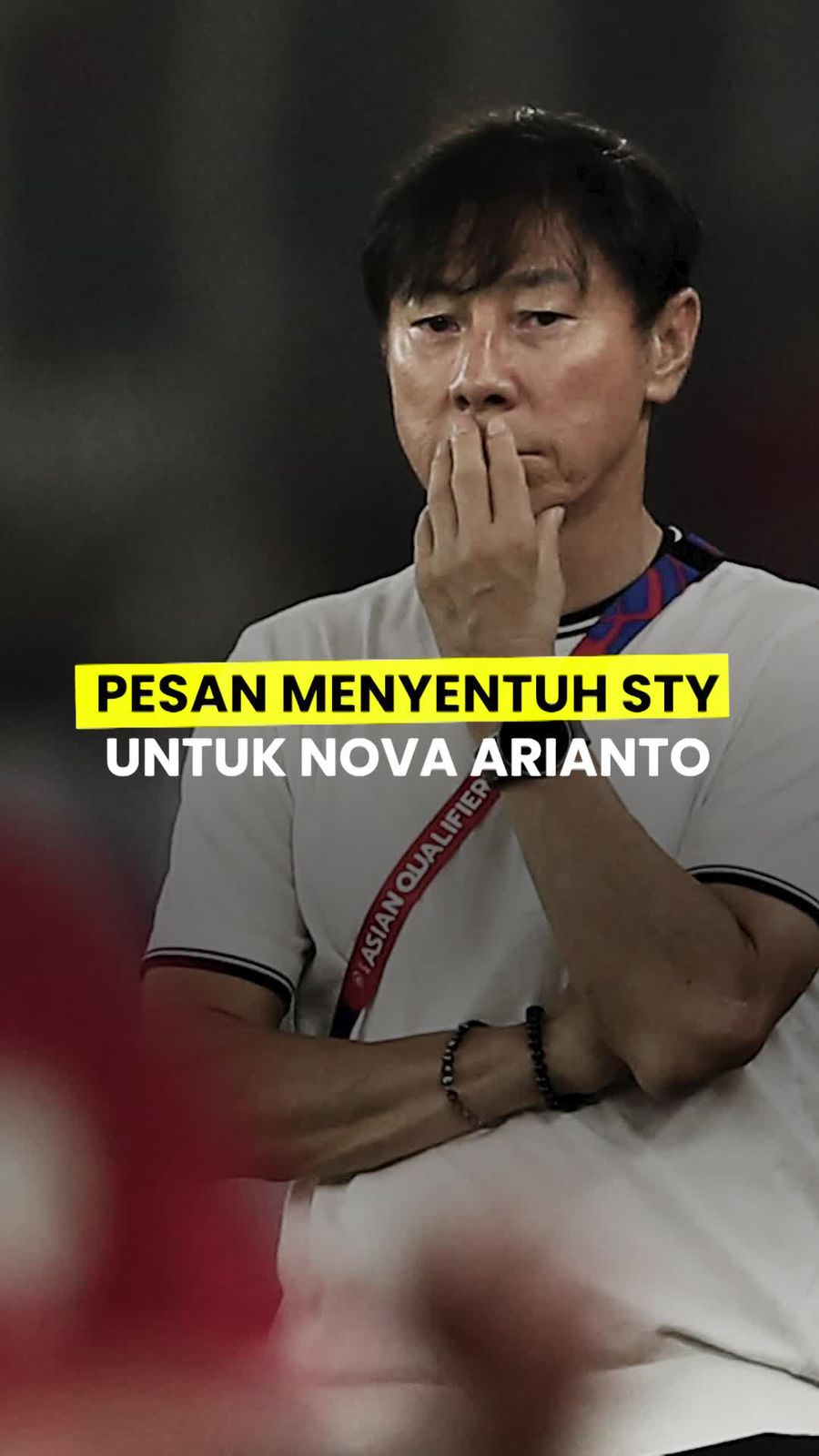 Video Pesan Menyentuh STY ke Nova: Jaga Pemain Lokal, Pergilah ke Piala Dunia