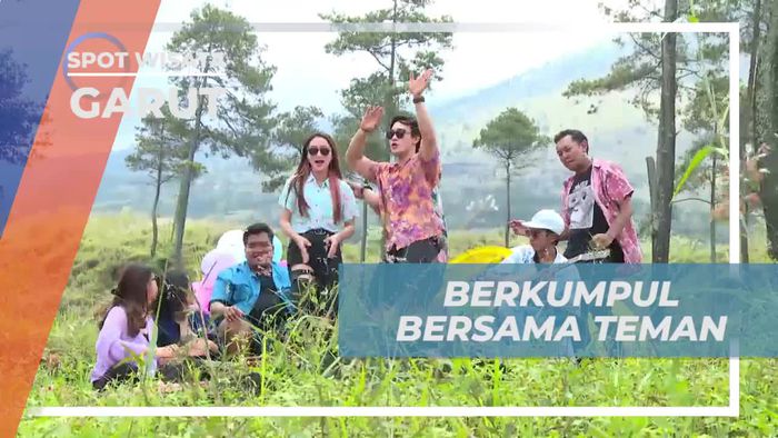 Bersatu dan Berserunya Berkumpul Bersama Teman di Garut