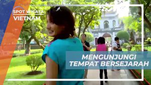 Mengunjungi Tempat Bersejarah di Hanoi, Vietnam