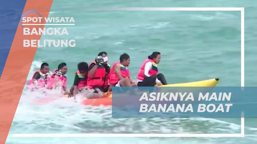 Bersuka Ria di Atas Banana Boat yang Mengasyikkan, Bangka Belitung