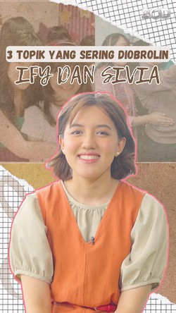 Video: Ify Alyssa Bongkar 3 Hal yang Sering Diobrolin sama Sivia Azizah
