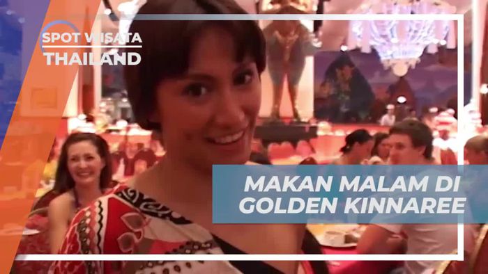 Menyantap Makanan Mewah dan Beragam Menu di Golden Kinnaree, Thailand