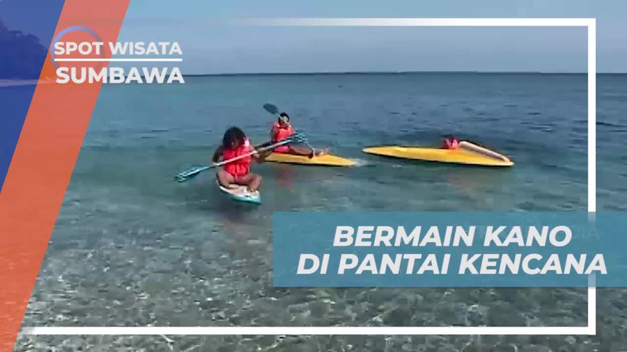 Bermain Kano Seru di Pantai Kencana, Sumbawa
