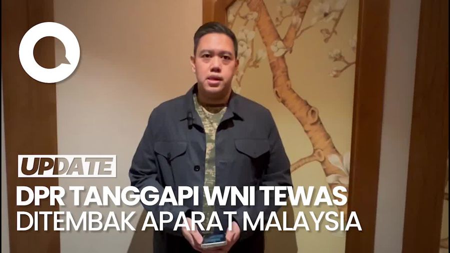 Video: DPR Sebut WNI Tewas Ditembak di Selangor Coreng Hubungan Baik RI-Malaysia