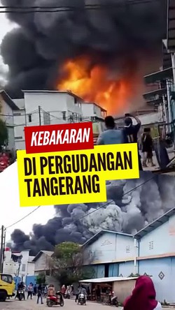 Video: Ledakan Terdengar saat Api Melahap Pergudangan di Dadap Tangerang