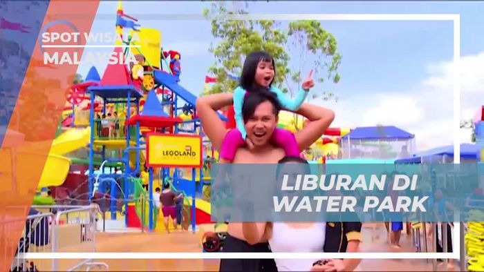 Bersuka Ria di Water Park yang Mengasyikkan, Malaysia    