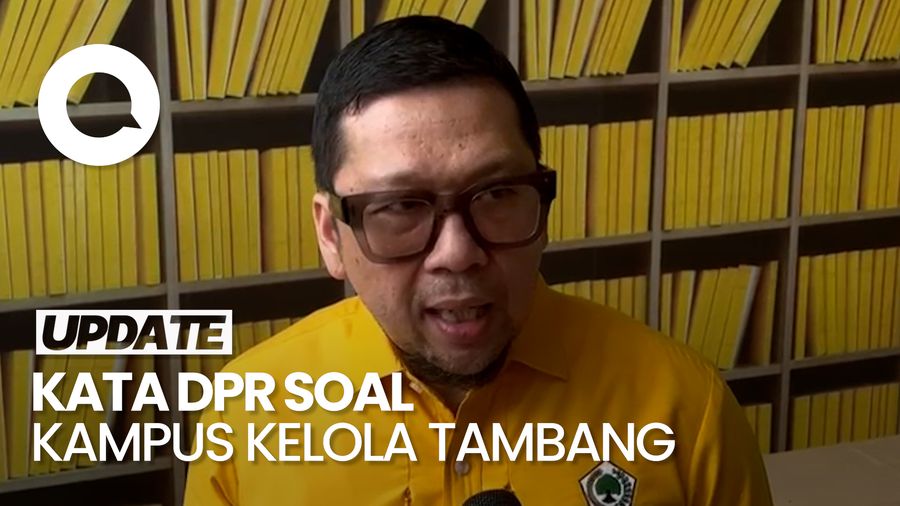 Video DPR Soal Kampus Kelola Tambang: Agar Punya Kemampuan Kelola Keuangan