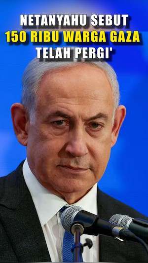 Video Netanyahu Klaim 150.000 Warga Gaza Pergi: Bukan Pengusiran Paksa