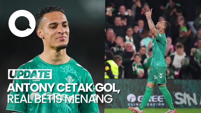 Video Real Betis Hancurkan Real Sociedad 3-0, Antony Cetak Gol-Assist