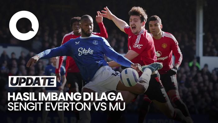 Video: Laga Sengit Everton Vs MU Berakhir dengan Skor 2-2