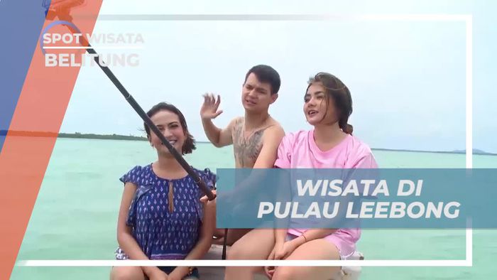 Bersama Selebriti Menikmati Liburan di Pulau Leebong, Belitung
