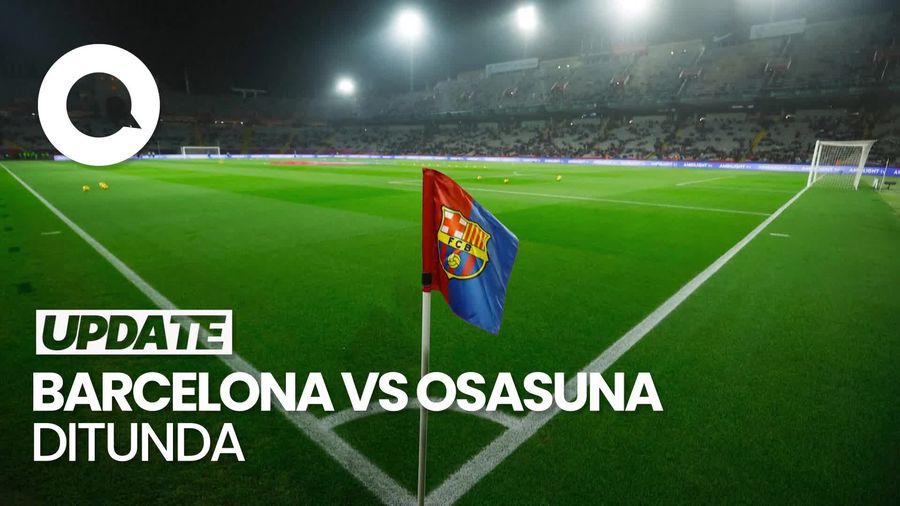 Video: Laga Barcelona Vs Osasuna Ditunda gegara Kabar Duka