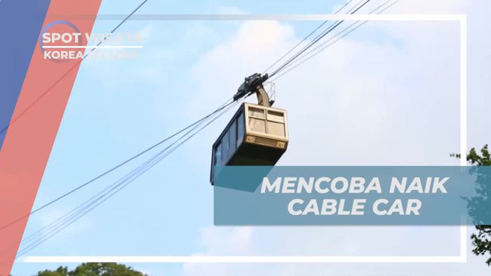 Menikmati Pemandangan Menakjubkan dari Cable Car di Namsan Tower, Korea Selatan