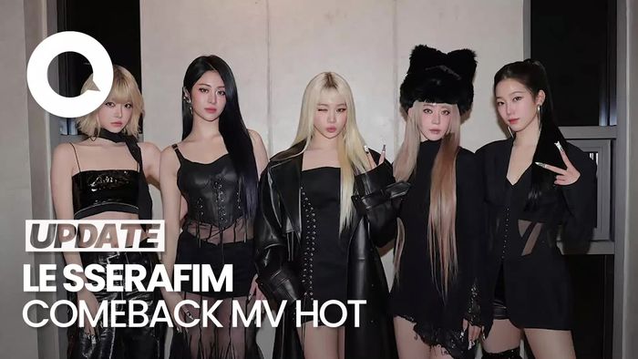 Video: LE SSERAFIM Resmi Comeback dengan MV Terbarunya HOT