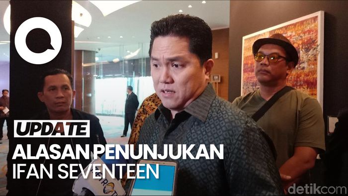 Video: Kata Erick Thohir soal Penunjukan Ifan Seventeen Jadi Dirut PFN