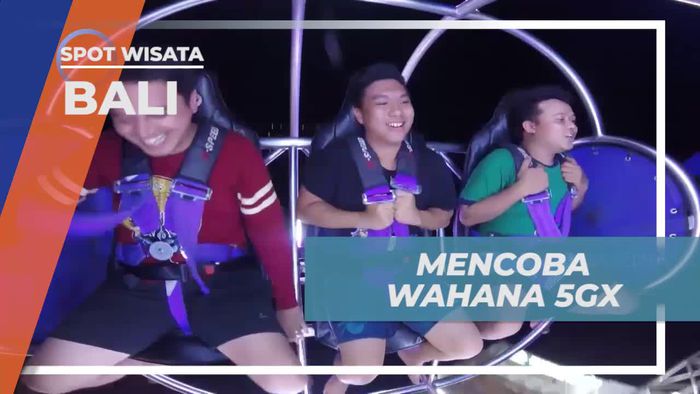 Menghadapi Tantangan Wahana 5GX yang Memacu Adrenalin, Bali
