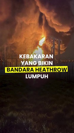Video: Besarnya Kobaran Api yang Bikin Bandara Heathrow Inggris Lumpuh Total