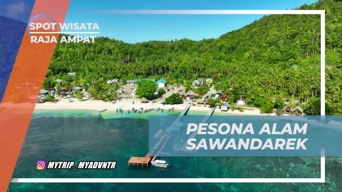 Menjelajahi Pesona Alam di Sawandarek, Raja Ampat