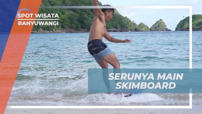 Rasakan Sensasi Seru Berhasil Meluncur dengan Skimboard, Banyuwangi