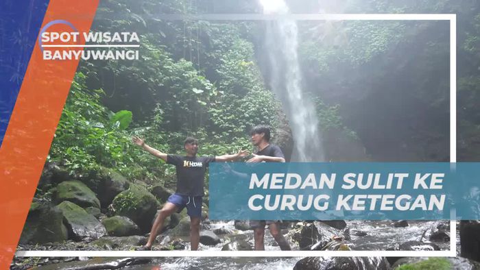 Melintasi Medan Tantangan Menuju Curug Ketegan, Banyuwangi