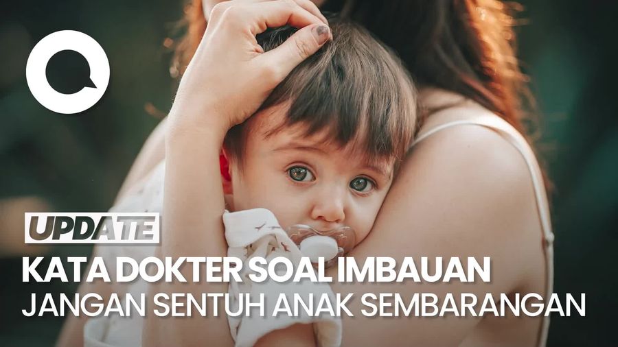 Video: Pandangan Dokter soal Ramai Imbauan Jangan Sentuh Anak Sembarangan Pas Lebaran