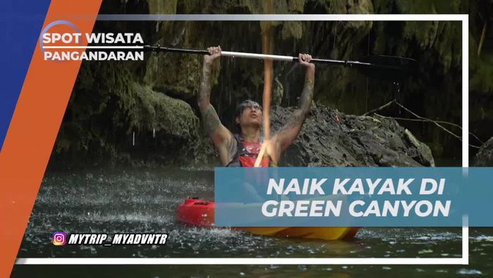 Berkayak Seru Menyusuri Green Canyon, Pangandaran