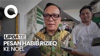 Video: Wamenaker Noel Ungkap Pesan Habib Rizieq Saat Halalbihalal