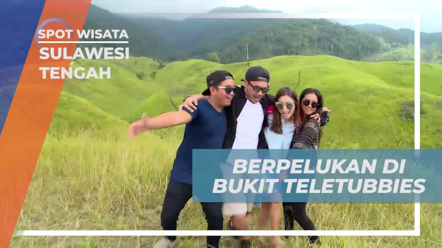 Bergaya Lucu di Bukit Teletubbies Bersama Selebriti, Sulawesi Tengah