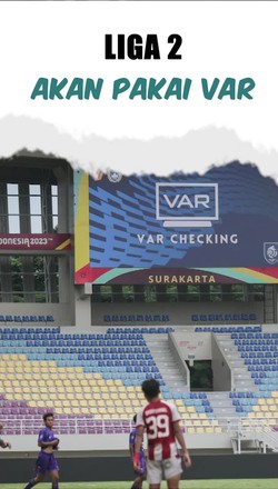 Video PT LIB: Liga 2 Akan Pakai VAR, Wasit dan Pemain Tak Bisa Main-main