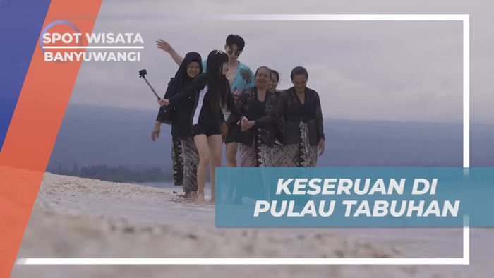 Merasakan Keseruan di Pulau Tabuhan Bersama Selebriti di Banyuwangi