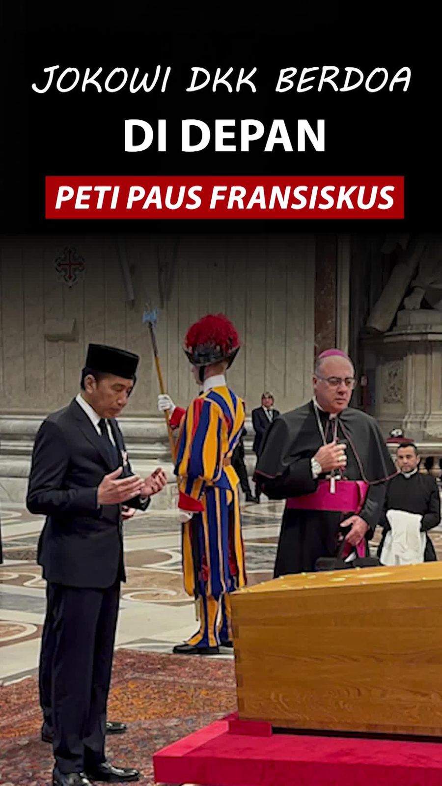 Video: Momen Jokowi dkk Berdoa di Depan Peti Paus Fransiskus
