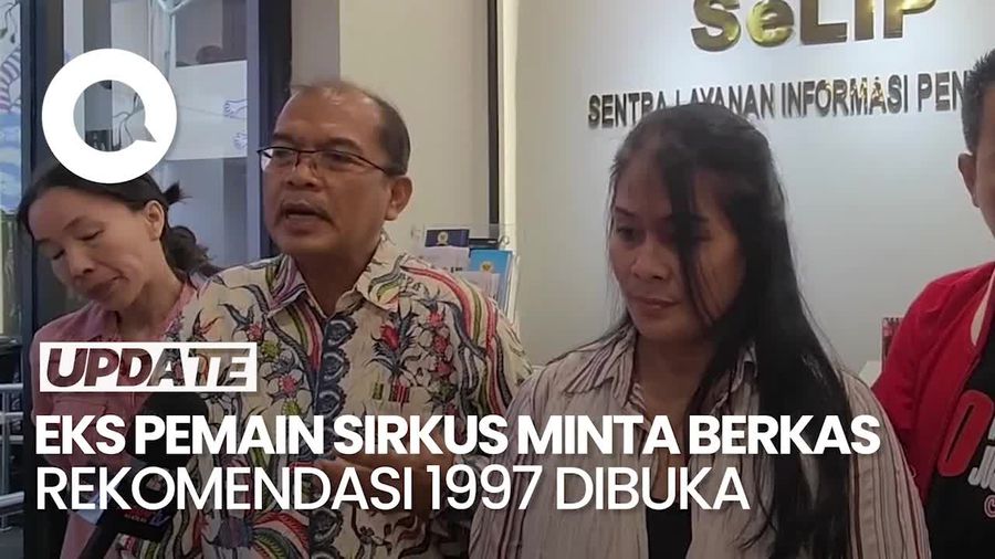 Video: Eks Pemain Sirkus OCI Minta Komnas HAM Buka Berkas 1997 