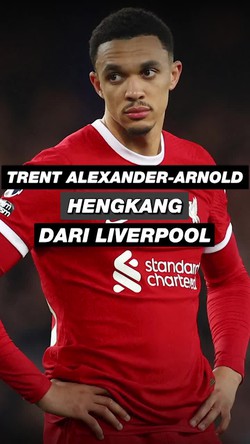 Video: Trent Alexander-Arnold Resmi Tinggalkan Liverpool