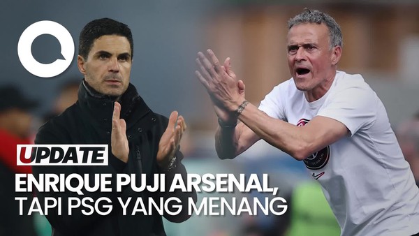Video Arteta Bilang Arsenal Tim Terbaik, Enrique: Yang Penting Cetak Gol