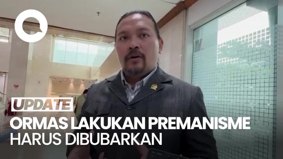 Video: Anggota DPR Minta Ormas Lakukan Premanisme-Langgar Hukum Dibubarkan