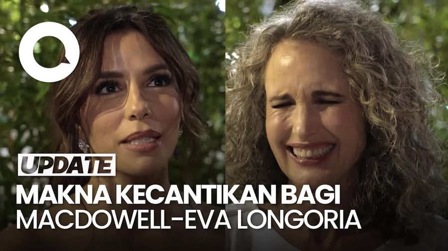 Video MacDowell-Eva Longoria: Standar Cantik Sulit Digapai Karena Medsos