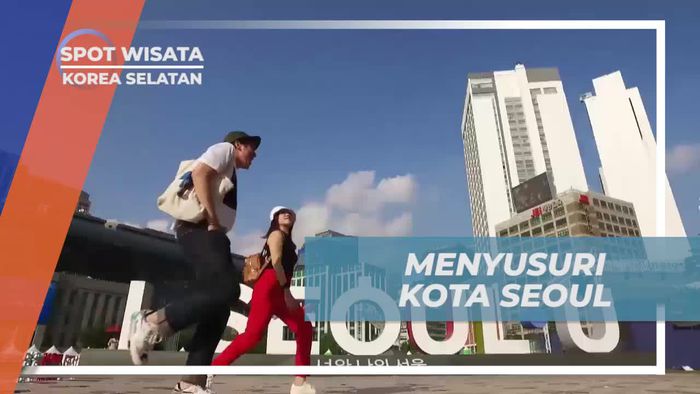 Menyusuri Kota Seoul, Korea Selatan