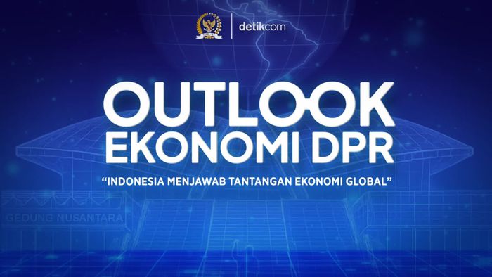 OUTLOOK EKONOMI DPR: Indonesia Menjawab  Tantangan Ekonomi Global