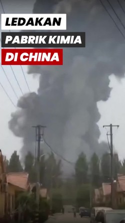 Video Ngerinya Ledakan Pabrik Kimia di China: 5 Tewas, 19 Luka