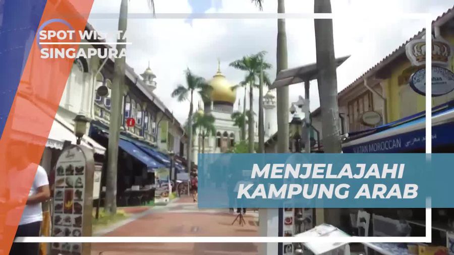 Menjelajahi Keunikan Kampung Arab di Singapura