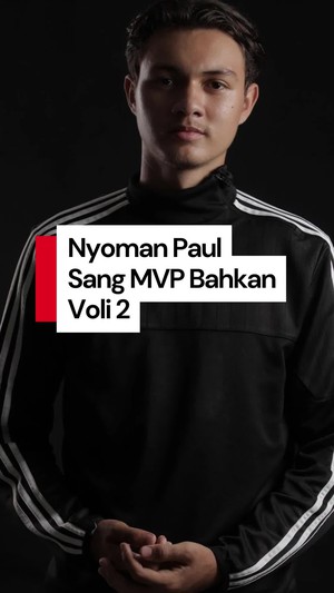 Video: Siapa Sih Nyoman Paul yang Jadi MVP di Bahkan Voli 2?