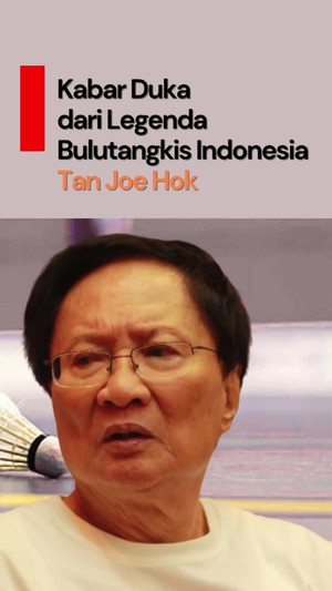 Video: Dunia Bulutangkis Berduka! Tan Joe Hok Meninggal Dunia