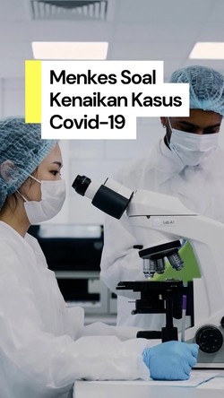 Video Menkes soal Kasus Covid-19 Naik: Varian Relatif Tak Mematikan