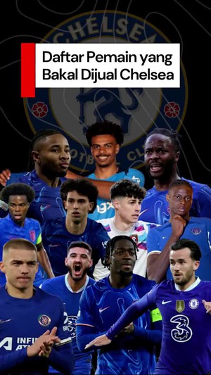 Video: Cuci Gudang! Chelsea Jual 11 Pemain di Bursa Musim Panas 2025