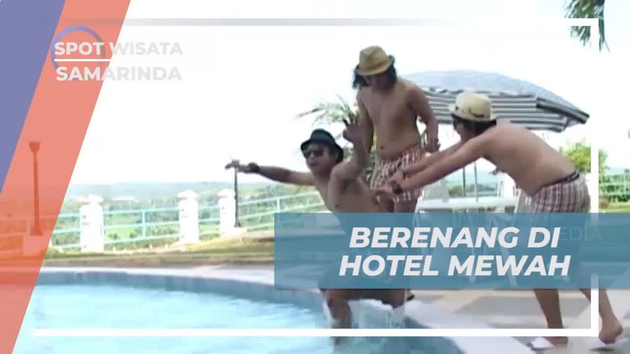 Berenang dan Bersenda Gurau di Hotel Mewah Samarinda