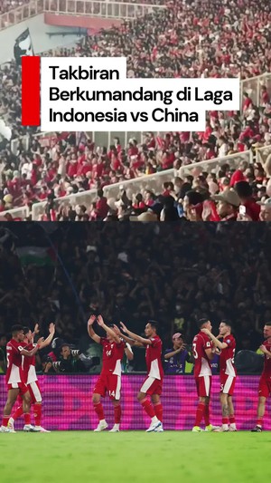 Video: Kala Takbiran Berkumandang saat Laga Indonesia Vs China di GBK