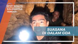 Menghadapi Suasana Unik di Dalam Goa Kalimantan Tengah