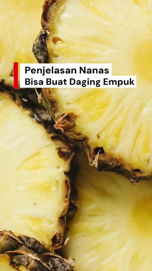 Video: Kenapa Nanas Bisa Buat Empuk Daging? Ini Penjelasan Ilmiahnya