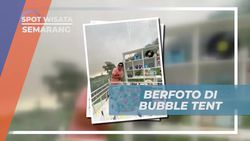 Berfoto Seru di Bubble Tent yang Instagramable di Semarang